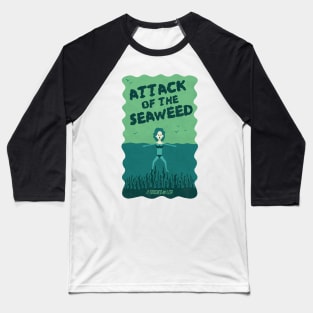 Attack Of The Seaweed Baseball T-Shirt